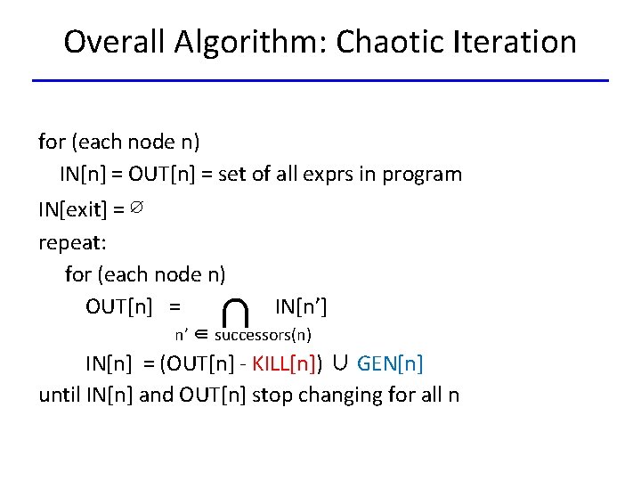 Overall Algorithm: Chaotic Iteration for (each node n) IN[n] = OUT[n] = set of