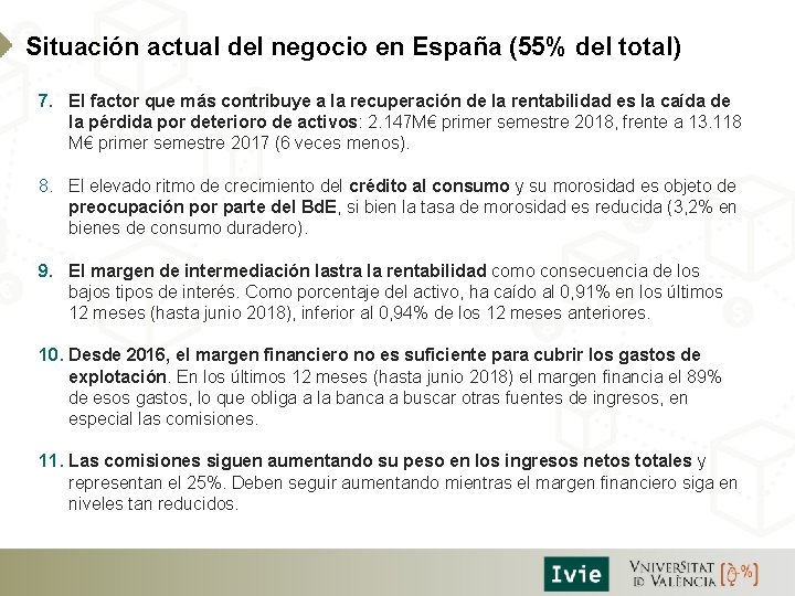 Situación actual del negocio en España (55% del total) 7. El factor que más