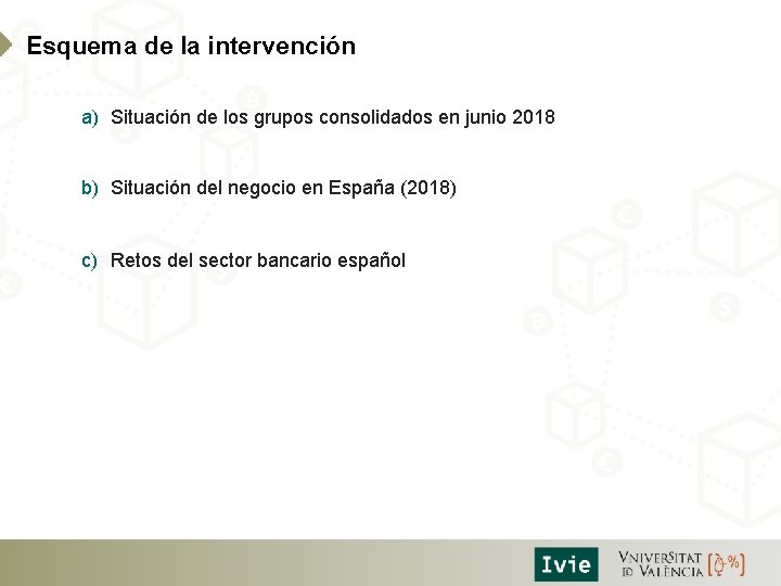 Esquema de la intervención a) Situación de los grupos consolidados en junio 2018 b)