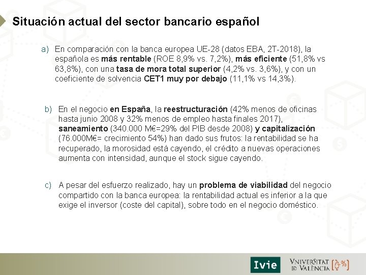 Situación actual del sector bancario español a) En comparación con la banca europea UE-28