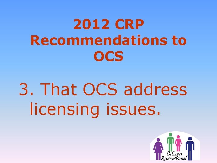 2012 CRP Recommendations to OCS 3. That OCS address licensing issues. 