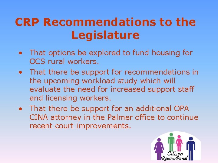 CRP Recommendations to the Legislature • That options be explored to fund housing for