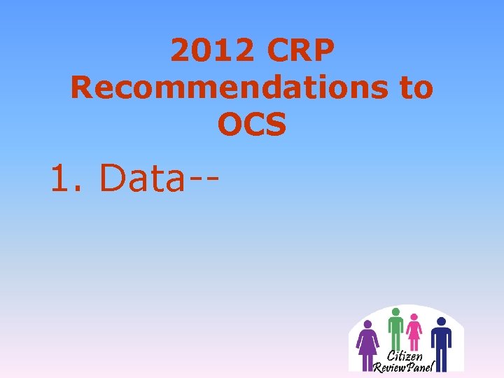 2012 CRP Recommendations to OCS 1. Data-- 