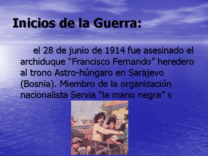 Inicios de la Guerra: el 28 de junio de 1914 fue asesinado el archiduque