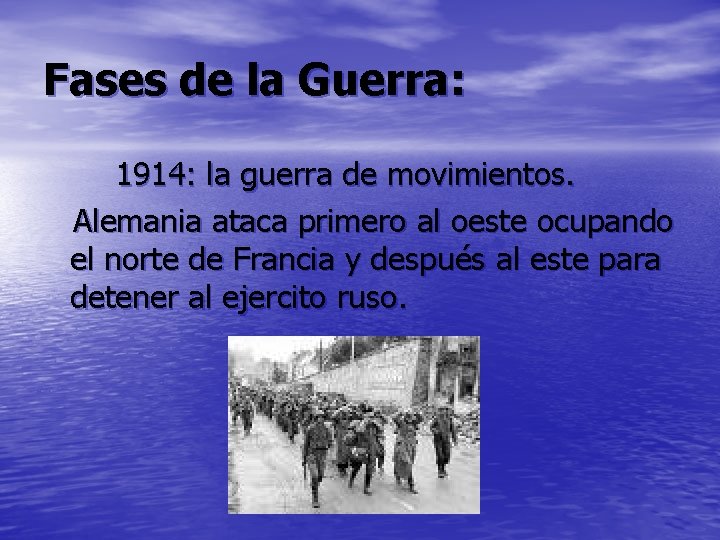 Fases de la Guerra: 1914: la guerra de movimientos. Alemania ataca primero al oeste