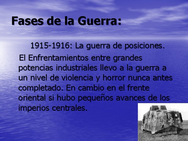 Fases de la Guerra: 1915 -1916: La guerra de posiciones. El Enfrentamientos entre grandes