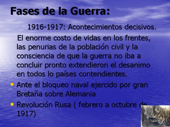 Fases de la Guerra: 1916 -1917: Acontecimientos decisivos. El enorme costo de vidas en