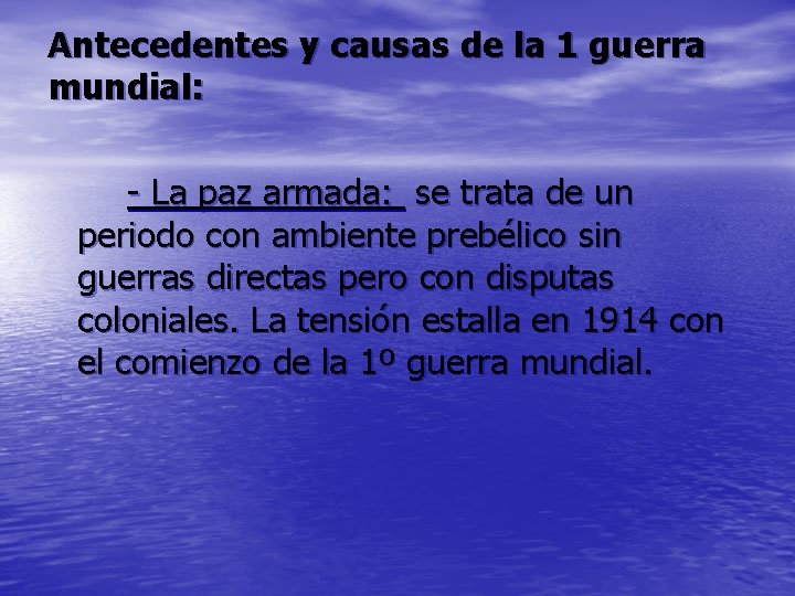 Antecedentes y causas de la 1 guerra mundial: - La paz armada: se trata