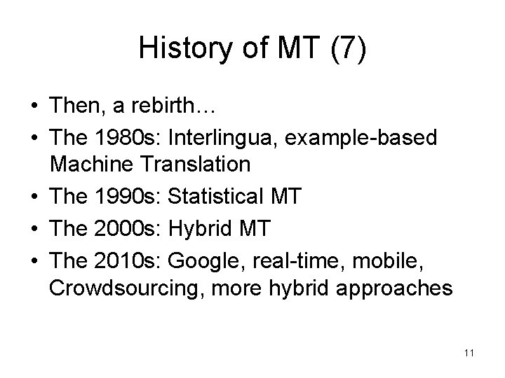 History of MT (7) • Then, a rebirth… • The 1980 s: Interlingua, example-based