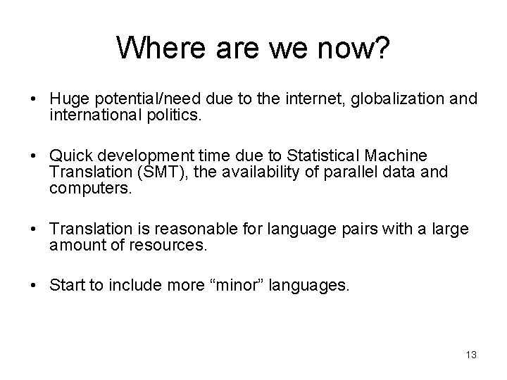 Where are we now? • Huge potential/need due to the internet, globalization and international