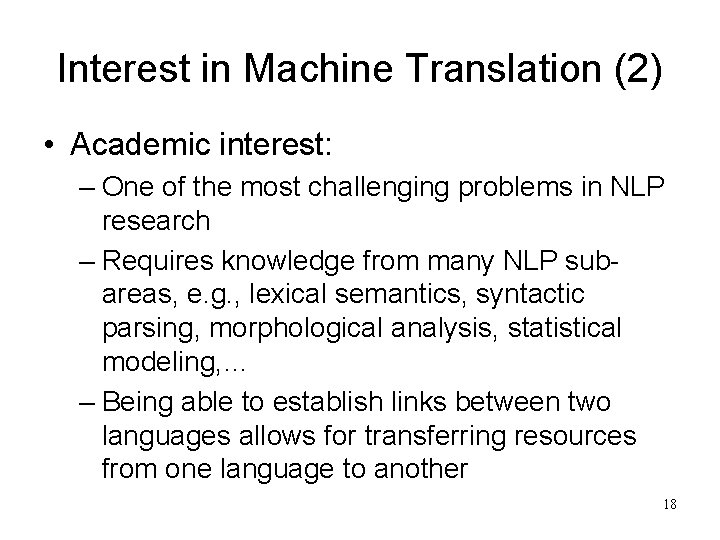 Interest in Machine Translation (2) • Academic interest: – One of the most challenging