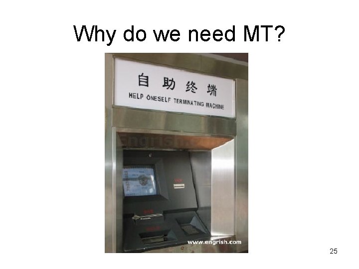 Why do we need MT? 25 