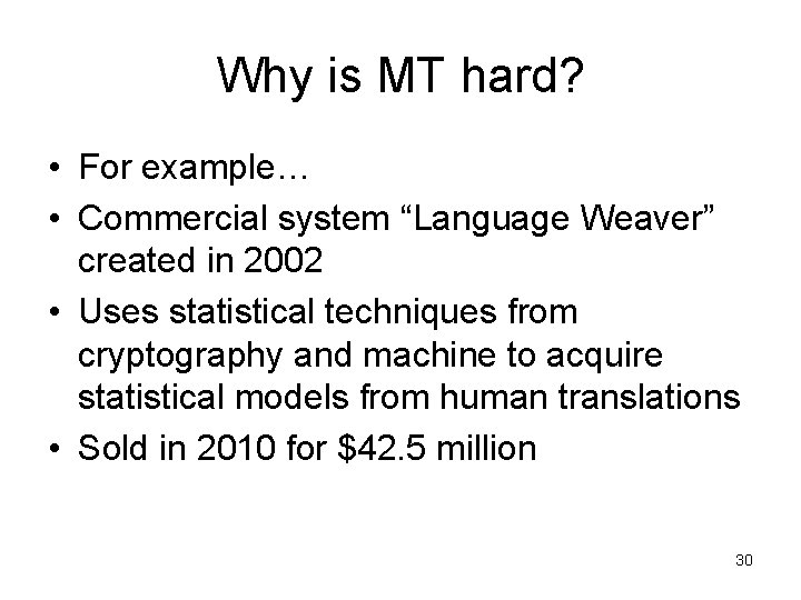 Why is MT hard? • For example… • Commercial system “Language Weaver” created in