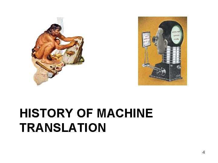 HISTORY OF MACHINE TRANSLATION 4 