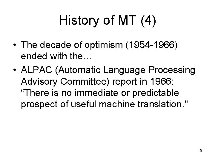 History of MT (4) • The decade of optimism (1954 -1966) ended with the…