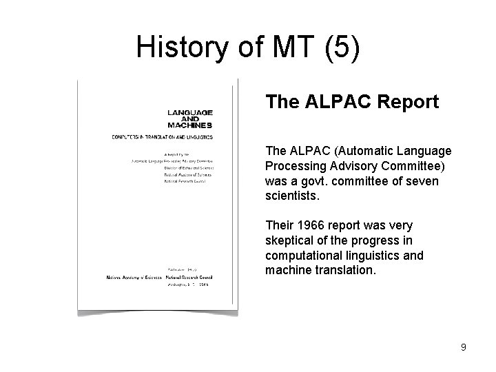 History of MT (5) The ALPAC Report The ALPAC (Automatic Language Processing Advisory Committee)