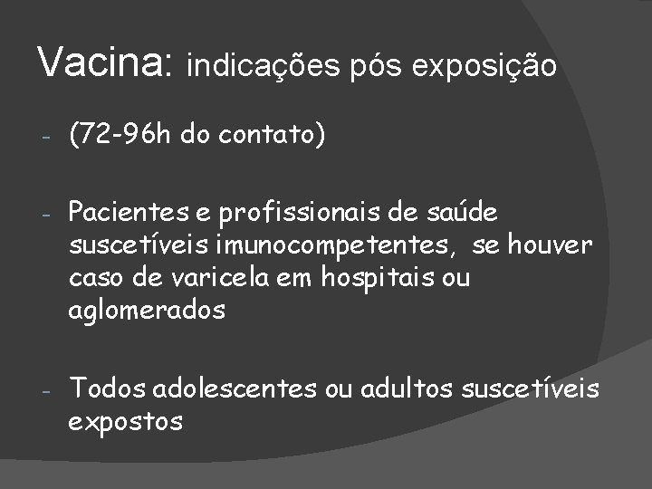 Vacina: indicações pós exposição - (72 -96 h do contato) - Pacientes e profissionais
