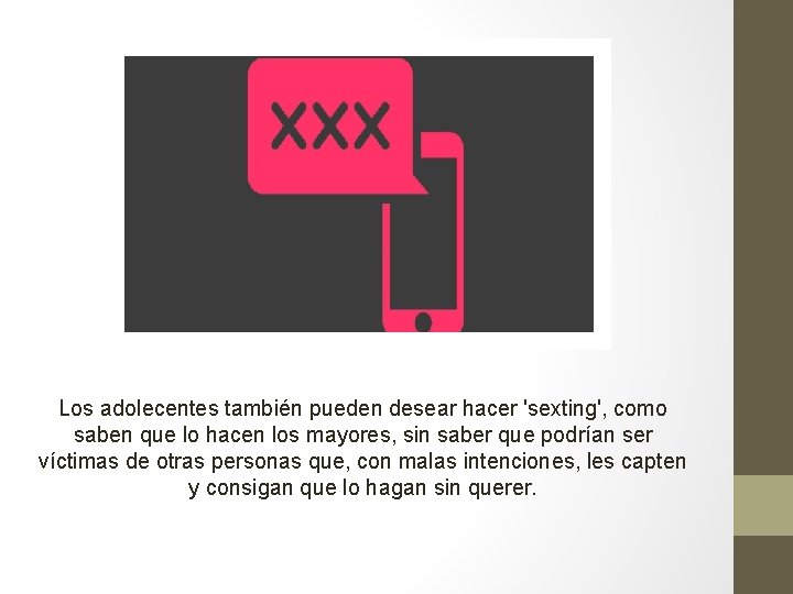 Los adolecentes también pueden desear hacer 'sexting', como saben que lo hacen los mayores,