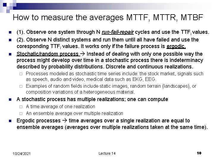 How to measure the averages MTTF, MTTR, MTBF n n n (1). Observe one