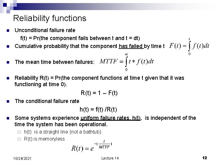 Reliability functions n Unconditional failure rate f(t) = Pr(the component fails between t and