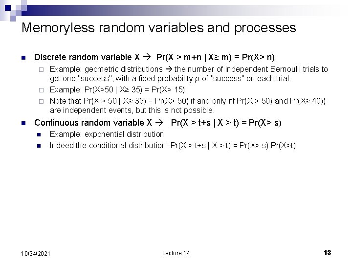 Memoryless random variables and processes n Discrete random variable X Pr(X > m+n |