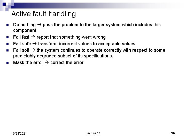 Active fault handling n n n Do nothing pass the problem to the larger