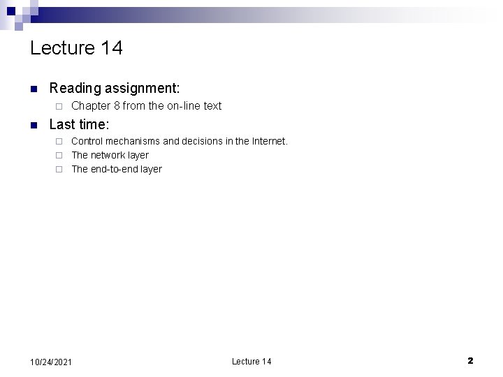 Lecture 14 n Reading assignment: ¨ n Chapter 8 from the on-line text Last