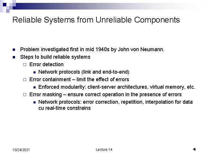 Reliable Systems from Unreliable Components n n Problem investigated first in mid 1940 s