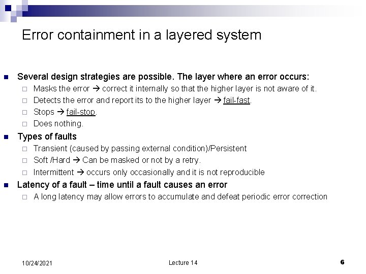 Error containment in a layered system n Several design strategies are possible. The layer
