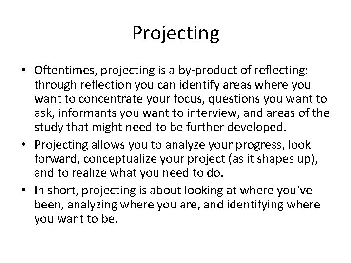 Projecting • Oftentimes, projecting is a by-product of reflecting: through reflection you can identify