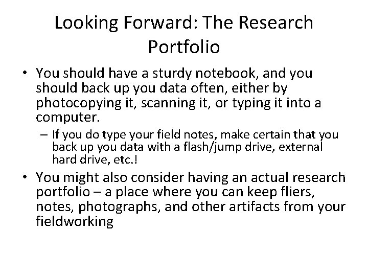 Looking Forward: The Research Portfolio • You should have a sturdy notebook, and you
