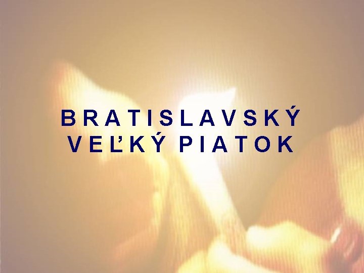 BRATISLAVSKÝ VEĽKÝ PIATOK 