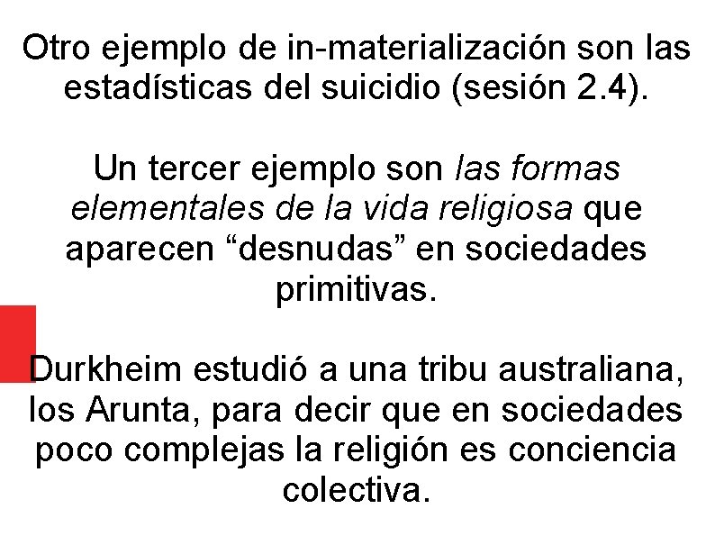 Otro ejemplo de in-materialización son las estadísticas del suicidio (sesión 2. 4). Un tercer