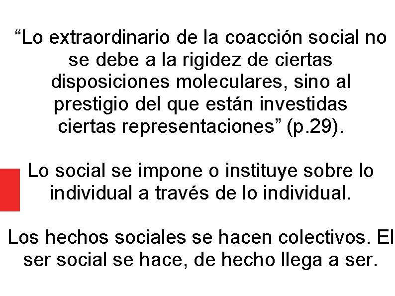 “Lo extraordinario de la coacción social no se debe a la rigidez de ciertas