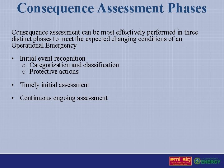 Consequence Assessment Phases Consequence assessment can be most effectively performed in three distinct phases Consequence Assessment Phases Consequence assessment can be most effectively performed in three distinct phases