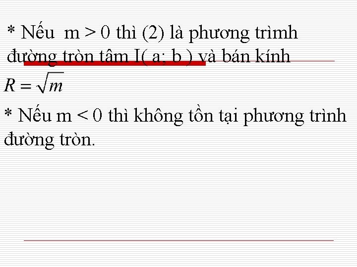 * Nếu m > 0 thì (2) là phương trìmh đường tròn tâm I(