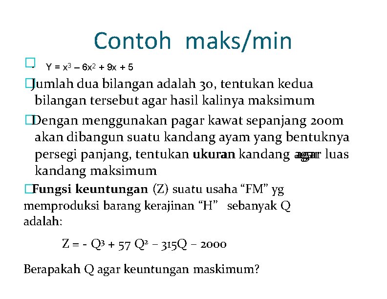�. Contoh maks/min Y = x 3 – 6 x 2 + 9 x