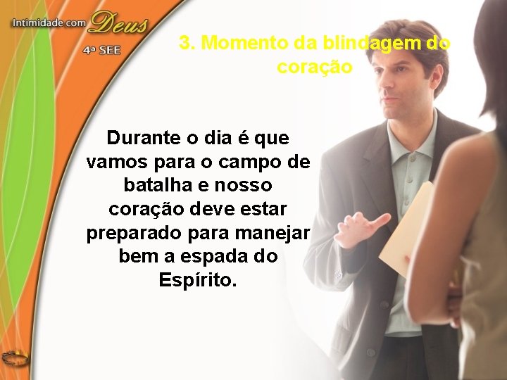 3. Momento da blindagem do coração Durante o dia é que vamos para o