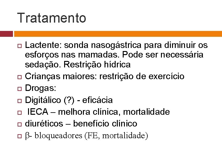 Tratamento Lactente: sonda nasogástrica para diminuir os esforços nas mamadas. Pode ser necessária sedação.