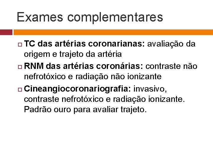 Exames complementares TC das artérias coronarianas: avaliação da origem e trajeto da artéria RNM