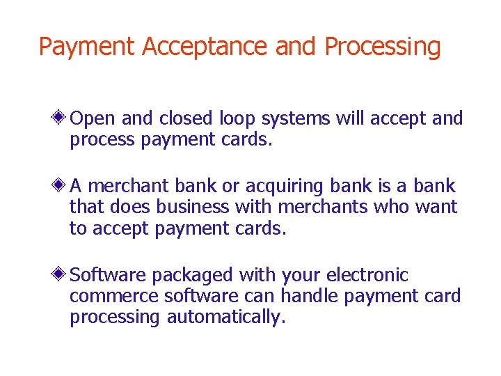 Payment Acceptance and Processing Open and closed loop systems will accept and process payment