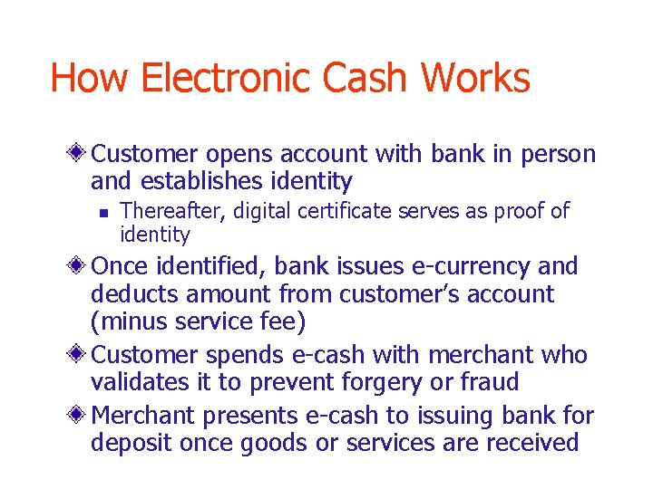 How Electronic Cash Works Customer opens account with bank in person and establishes identity