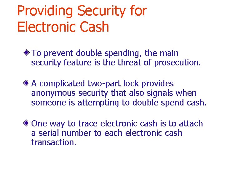 Providing Security for Electronic Cash To prevent double spending, the main security feature is