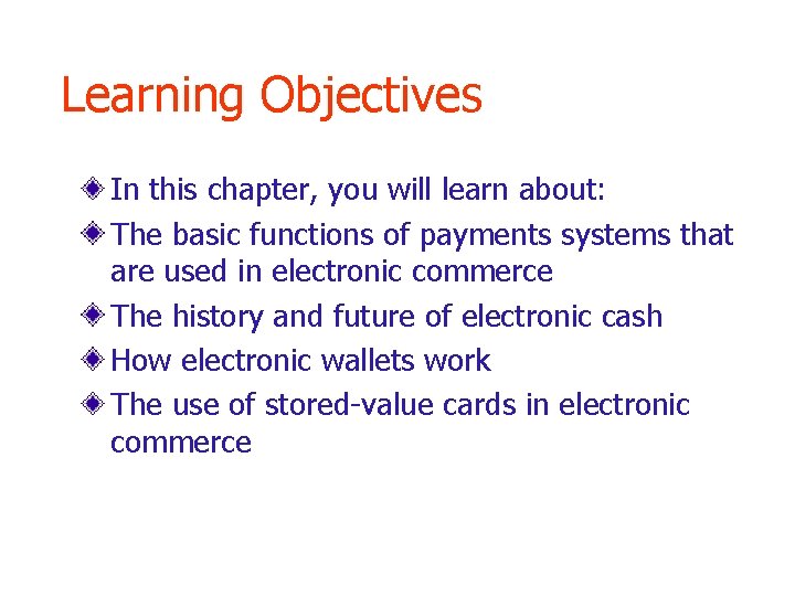 Learning Objectives In this chapter, you will learn about: The basic functions of payments