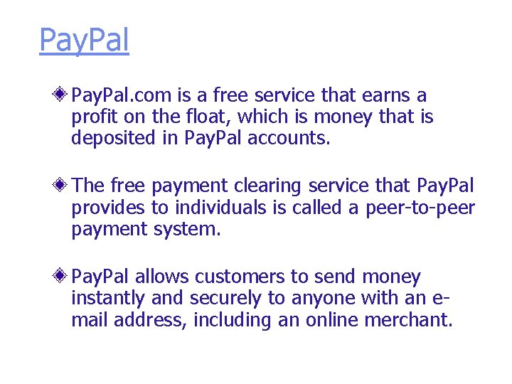 Pay. Pal. com is a free service that earns a profit on the float,