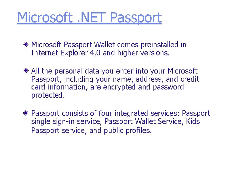 Microsoft. NET Passport Microsoft Passport Wallet comes preinstalled in Internet Explorer 4. 0 and