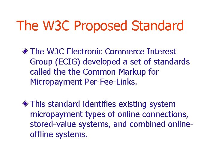 The W 3 C Proposed Standard The W 3 C Electronic Commerce Interest Group