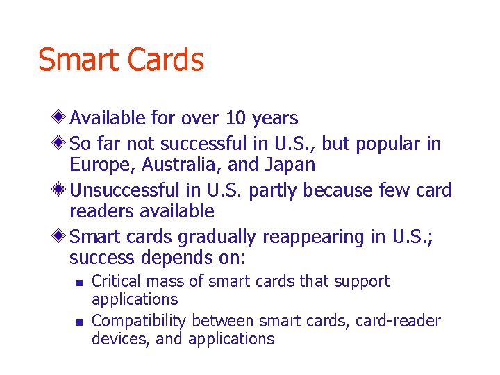 Smart Cards Available for over 10 years So far not successful in U. S.
