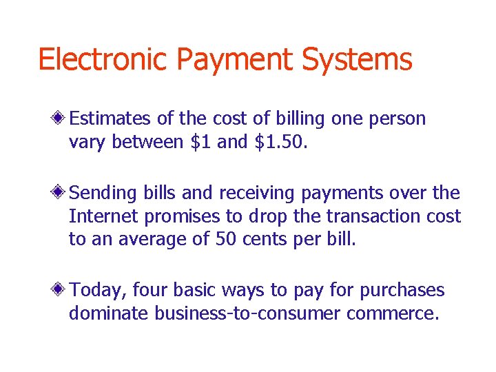 Electronic Payment Systems Estimates of the cost of billing one person vary between $1