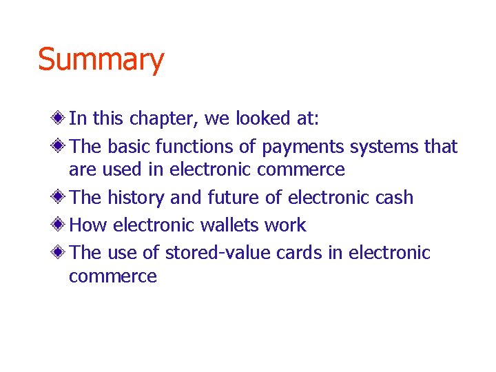 Summary In this chapter, we looked at: The basic functions of payments systems that
